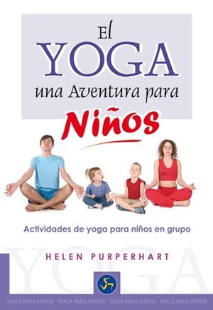YOGA, UNA AVENTURA PARA NIÑOS, EL | 9788495973399 | PURPERHART, HELEN
