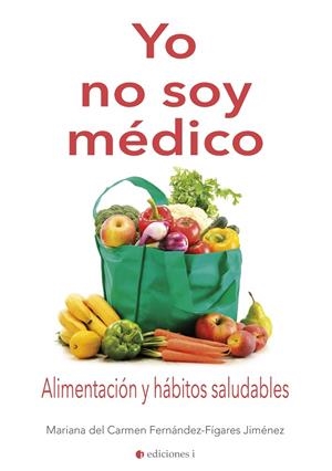 YO NO SOY MÉDICO | 9788494766633 | FERNÁNDEZ-FÍGARES JIMÉNEZ, MARIANA DEL CARMEN