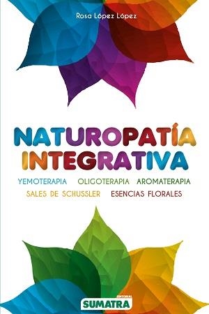 NATUROPATÍA INTEGRATIVA | 9788416336067 | LÓPEZ LÓPEZ, ROSA