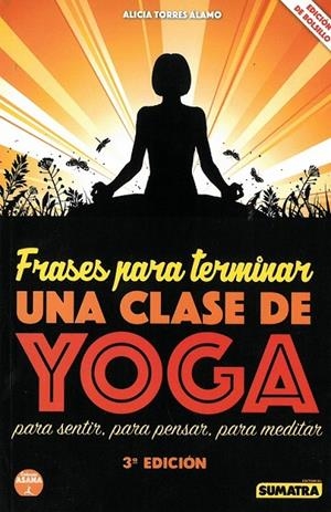 FRASES PARA TERMINAR UNA CLASE DE YOGA | 9788416336203 | TORRES ÁLAMO, ALICIA