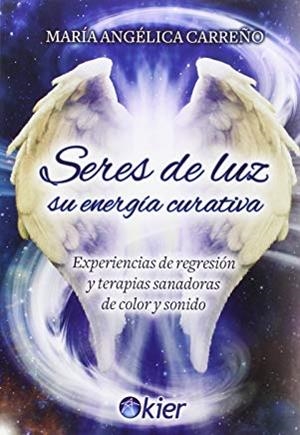 SERES DE LUZ, SU ENERGÍA CURATIVA | 9789501729191 | CARREÑO, MARÍA ANGÉLICA