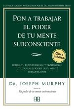 PON A TRABAJAR EL PODER DE TU MENTE SUBCONSCIENTE | 9788496111776 | MURPHY, JOSEPH