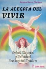 ALEGRIA DE VIVIR, LA | 9788479101619 | MARDEN, O. S.