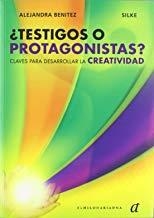 ¿TESTIGOS O PROTAGONISTAS? CLAVES PARA DESARROLLAR LA CREATIVIDAD | 9789872354602 | BENITEZ, ALEJANDRA / SILKE