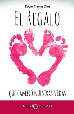 REGALO QUE CAMBIÓ NUESTRAS VIDAS, EL | 9788494525902 | MARTÍN DIEZ, ROCIO