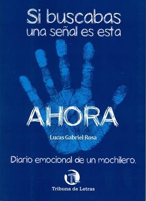 SI BUSCABAS UNA SEÑAL, ES ESTA : AHORA | 9788494399244 | ROSA, LUCAS GABRIEL