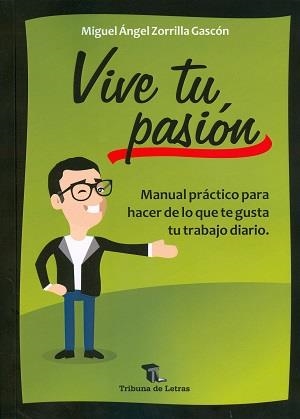 VIVE TU PASIÓN | 9788494399220 | ZORRILLA GASCÓN, MIGUEL ÁNGEL