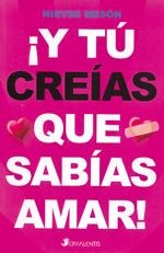 ¡Y TÚ CREÍAS QUE SABÍAS AMAR! | 9788493692346 | MESÓN, NIEVES