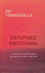 ESTUPIDEZ EMOCIONAL | 9788493809607 | TORRABADELLA, PAZ