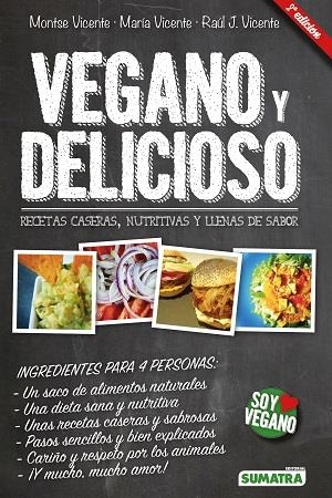 VEGANO Y DELICIOSO | 9788416336012 | VICENTE SOLAR, MONTSE / VICENTE SOLAR, MARÍA / VICENTE SOLAR, RAÚL J.