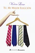 TÚ, MI MEJOR ELECCIÓN | 9788494173530 | LAGO, VIOLETA