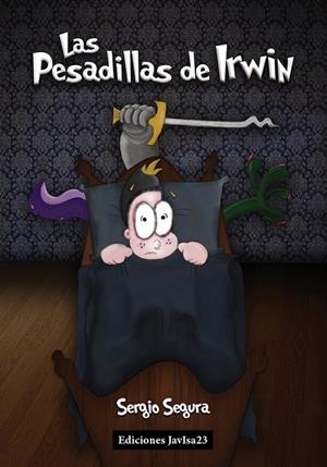 PESADILLAS DE IRWIN, LAS | 9788494443121 | SEGURA, SERGIO