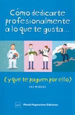 CÓMO DEDICARTE PROFESIONALMENTE A LO QUE TE GUSTA... | 9788493753962 | MORENO, ANA