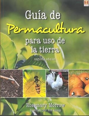 GUÍA DE PERMACULTURA PARA EL USO DE LA TIERRA | 9788494788345 | MORROW, ROSEMARY