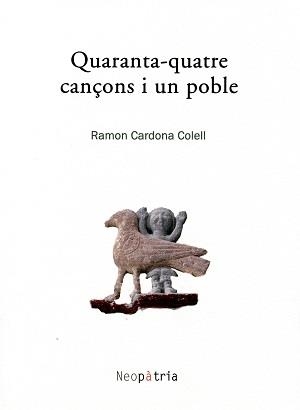 QUARANTA-QUATRE CANÇONS I UN POBLE | 9788416391103 | CARDONA COLELL, RAMON