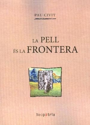PELL ÉS LA FRONTERA, LA | 9788416391615 | CIVIT I POBLET, PAU