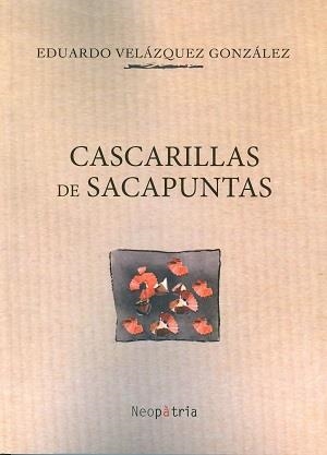 CASCARILLAS DE SACAPUNTAS | 9788416391738 | VELÁZQUEZ GONZÁLEZ, EDUARDO