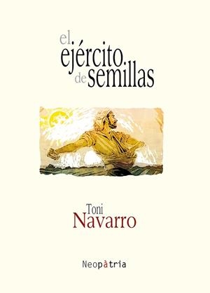 EJÉRCITO DE SEMILLAS, EL | 9788416833832 | GARCÍA NAVARRO, ANTONIO JOAQUÍN