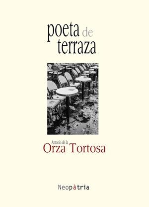 POETA DE TERRAZA | 9788416833993 | DE LA ORZA TORTOSA, ANTONIO