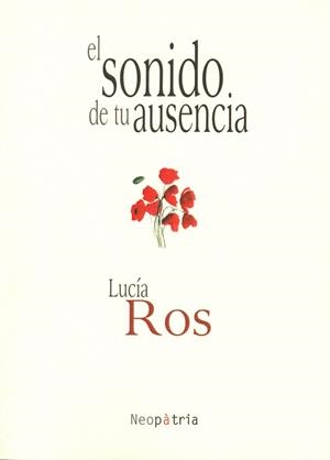 SONIDO DE TU AUSENCIA, EL | 9788416833047 | ROS GONZÁLEZ, LUCÍA