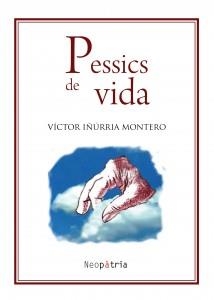PESSICS DE VIDA | 9788416391080 | IÑÚRRIA MONTERO, VÍCTOR