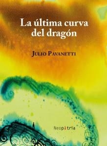 ÚLTIMA CURVA DEL DRAGÓN, LA | 9788416391127 | PAVANETTI GUTIÉRREZ, JULIO