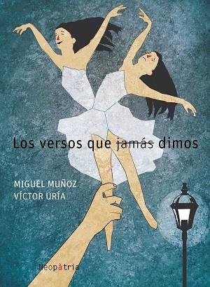 VERSOS QUE JAMÁS DIMOS, LOS | 9788416833313 | MUÑOZ AGUILAR, MIGUEL /URÍA PEIRÓ, VÍCTOR