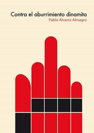 CONTRA EL ABURRIMIENTO DINAMITA | 9788460825401 | ÁLVAREZ ALMAGRO, PABLO