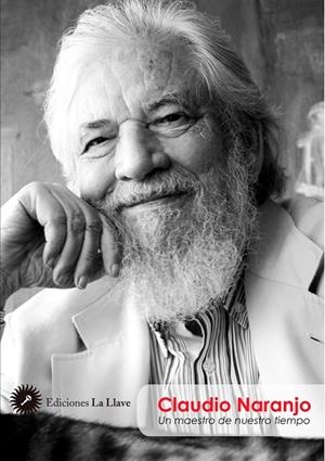 CLAUDIO NARANJO, UN MAESTRO DE NUESTRO TIEMPO | 9788495496812 | BARBA RONQUILLO, DAVID