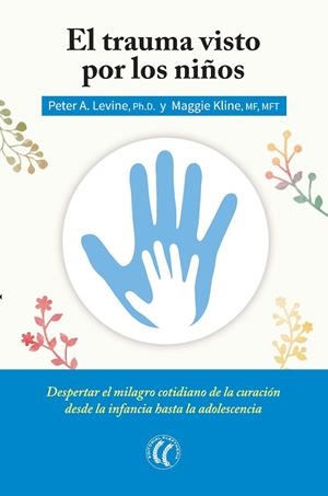 TRAUMA VISTO POR LOS NIÑOS, EL | 9788494408410 | LEVINE, PETER A. / KLINE, MAGGIE