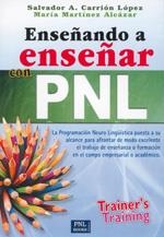 ENSEÑANDO A ENSEÑAR CON PNL | 9788493688226 | CARRIÓN LÓPEZ, SALVADOR A. / MARTÍNEZ ALCÁZAR, MARÍA