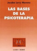 BASES DE LA PSICOTERAPIA, LAS | 9789506180737 | LEVY MORENO, JACOBO