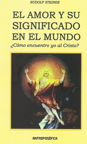 AMOR Y SU SIGNIFICADO EN EL MUNDO, EL | 9789879066263 | STEINER, RUDOLF