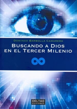 BUSCANDO A DIOS EN EL TERCER MILENIO | 9788494301056 | BARBOLLA CAMARERO, DOMINGO
