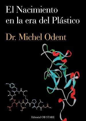 NACIMIENTO EN LA ERA DEL PLÁSTICO, EL | 9788493840853 | ODENT, MICHEL