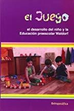JUEGO, EL. DESARROLLO DEL NIÑO Y LA EDUCACIÓN PREESCOLAR WALDORF | 9789871368891 | STEINER, RUDOLF