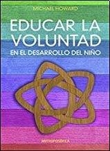 EDUCAR LA VOLUNTAD EN EL DESARROLLO DEL NIÑO | 9789876821230 | HOWARD, MICHAEL
