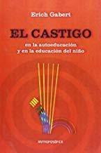 CASTIGO EN LA AUTOEDUCACIÓN Y EN LA EDUCACIÓN DEL NIÑO, EL | 9789879066553 | GABERT, ERICH