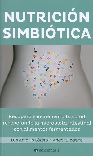 NUTRICIÓN SIMBIÓTICA | 9788494453366 | LÁZARO COSTA, LUIS / UREDERRA UGALDE, ANDER