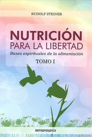 NUTRICIÓN PARA LA LIBERTAD. TOMO I | 9789871368969 | STEINER, RUDOLF