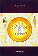 ¿QUÉ COMEMOS EN REALIDAD? | 9789876820356 | WOLFF, OTTO