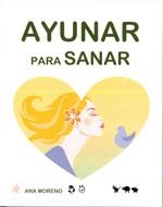 AYUNAR PARA SANAR | 9788493753917 | MORENO, ANA