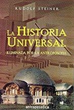 HISTORIA UNIVERSAL ILUMINADA POR LA ANTROPOSOFÍA, LA | 9789871368464 | STEINER, RUDOLF