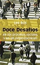 DOCE DESAFÍOS EN LOS PROCESOS SOCIALES Y EN LAS ORGANIZACIONES | 9789871368280 | BOS, LEX