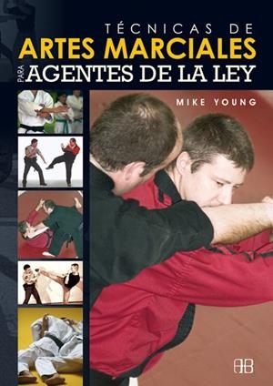 TÉCNICAS DE ARTES MARCIALES PARA AGENTES DE LA LEY | 9788496111400 | YOUNG, MIKE