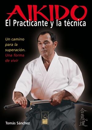 AIKIDO. EL PRACTICANTE Y LA TÉCNICA | 9788493540081 | SÁNCHEZ DÍAZ, TOMÁS