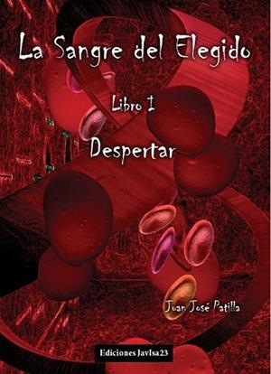 SANGRE DEL ELEGIDO 01, LA : DESPERTAR | 9788416887156 | PATILLA, JUAN JOSÉ
