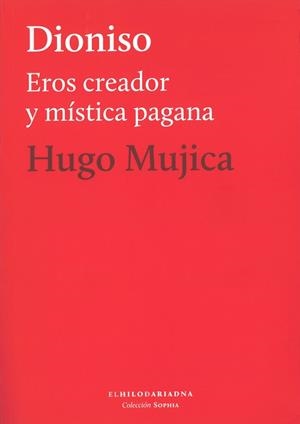 DIONISIO EROS CREADOR Y MISTICA PAGANA | 9789873761171 | MUJICA, HUGO