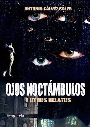 OJOS NOCTÁMBULOS Y OTROS RELATOS | 9788416833245 | GÁLVEZ SOLER, ANTONIO