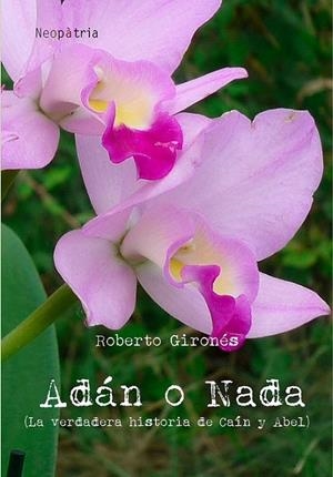 ADÁN O NADA | 9788417464035 | GIRONÉS SORIANO, ROBERTO